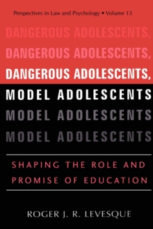 Dangerous Adolescents, Model Adolescents : Shaping the Role and Promise of Education