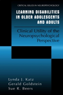 Learning Disabilities in Older Adolescents and Adults : Clinical Utility of the Neuropsychological Perspective