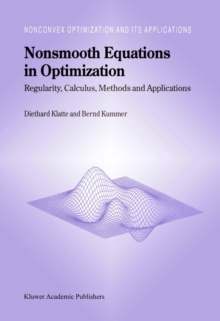 Nonsmooth Equations in Optimization : Regularity, Calculus, Methods and Applications