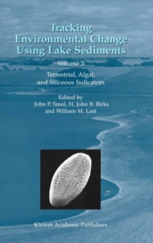 Tracking Environmental Change Using Lake Sediments : Volume 3: Terrestrial, Algal, and Siliceous Indicators