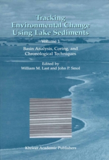 Tracking Environmental Change Using Lake Sediments : Volume 1: Basin Analysis, Coring, and Chronological Techniques