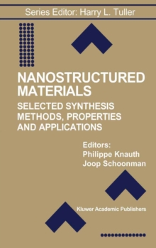Nanostructured Materials : Selected Synthesis Methods, Properties and Applications