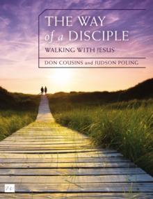The Way of a Disciple Bible Study Guide: Walking with Jesus : How to Walk with God, Live His Word, Contribute to His Work, and Make a Difference in the World