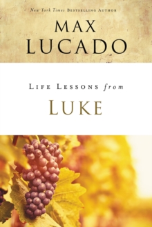 Life Lessons from Luke : Jesus, the Son of Man