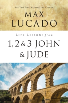 Life Lessons from 1, 2, 3 John and Jude : Living and Loving by Truth