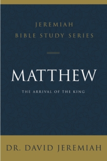 Matthew : The Arrival of the King