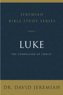 Luke : The Compassion of Christ