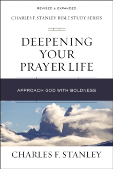 Deepening Your Prayer Life : Approach God with Boldness