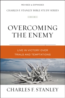 Overcoming the Enemy : Live in Victory Over Trials and Temptations