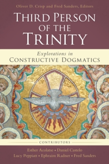 The Third Person of the Trinity : Explorations in Constructive Dogmatics
