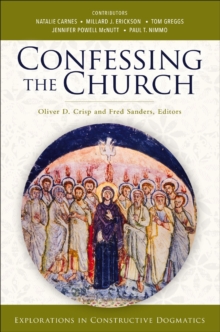 Confessing the Church : Explorations in Constructive Dogmatics