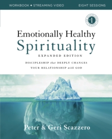 Emotionally Healthy Spirituality Expanded Edition Workbook plus Streaming Video : Discipleship that Deeply Changes Your Relationship with God