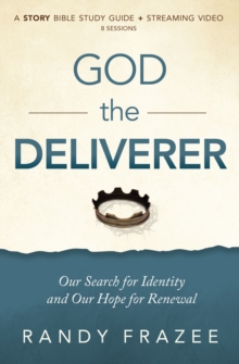 God the Deliverer Bible Study Guide plus Streaming Video : Our Search for Identity and Our Hope for Renewal