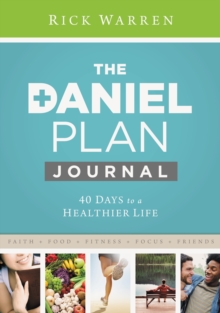 Daniel Plan Journal : 40 Days to a Healthier Life