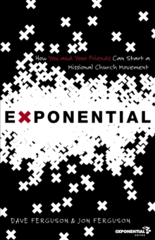 Exponential : How You and Your Friends Can Start a Missional Church Movement