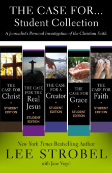 The Case for ... Student Collection : A Journalist's Personal Investigation of the Christian Faith
