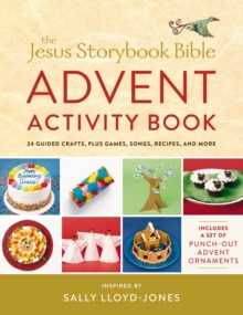 The Jesus Storybook Bible Advent Activity Book : 24 Guided Crafts, plus Games, Songs, Recipes, and More