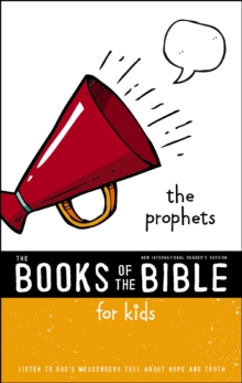 NIrV, The Books of the Bible for Kids: The Prophets : Listen to God's Messengers Tell about Hope and Truth