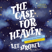 The Case for Heaven Young Reader's Edition : Investigating What Happens After Our Life on Earth