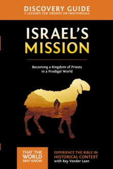 Israel's Mission Discovery Guide : A Kingdom of Priests in a Prodigal World