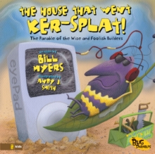 The House That Went Ker---Splat! : The Parable of the Wise and Foolish Builders