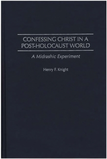 Confessing Christ in a Post-Holocaust World : A Midrashic Experiment
