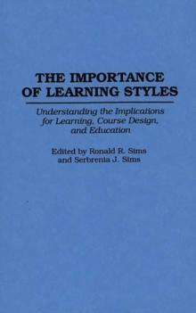 The Importance of Learning Styles : Understanding the Implications for Learning, Course Design, and Education