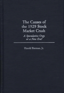 The Causes of the 1929 Stock Market Crash : A Speculative Orgy or a New Era?