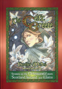 The Celtic Breeze : Stories of the Otherworld from Scotland, Ireland, and Wales