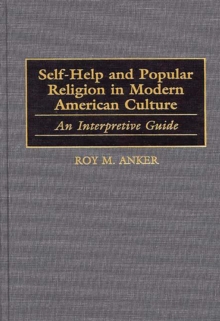 Self-Help and Popular Religion in Modern American Culture : An Interpretive Guide