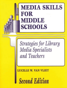 Media Skills for Middle Schools : Strategies for Library Media Specialists and Teachers