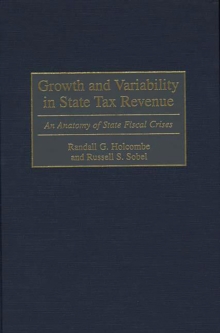 Growth and Variability in State Tax Revenue : An Anatomy of State Fiscal Crises