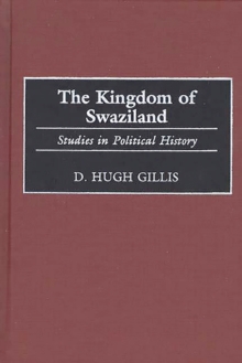 The Kingdom of Swaziland : Studies in Political History