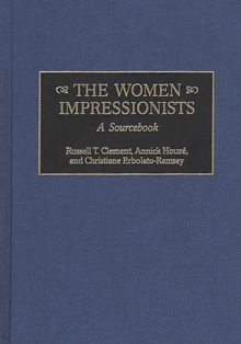 The Women Impressionists : A Sourcebook