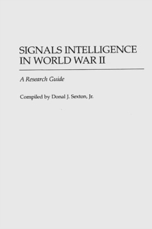 Signals Intelligence in World War II : A Research Guide