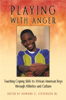 Playing with Anger : Teaching Coping Skills to African American Boys through Athletics and Culture