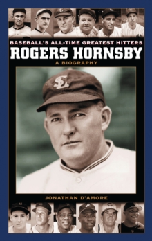 Rogers Hornsby : A Biography