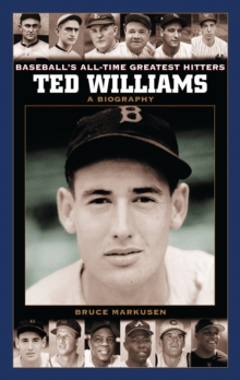 Ted Williams : A Biography