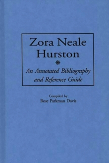 Zora Neale Hurston : An Annotated Bibliography and Reference Guide