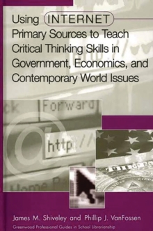 Using Internet Primary Sources to Teach Critical Thinking Skills in Government, Economics, and Contemporary World Issues
