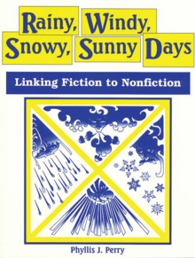 Rainy, Windy, Snowy, Sunny Days : Linking Fiction to Nonfiction