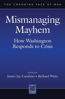 Mismanaging Mayhem : How Washington Responds to Crisis