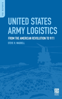 United States Army Logistics : From the American Revolution to 9/11