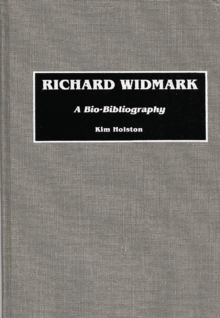 Richard Widmark : A Bio-Bibliography