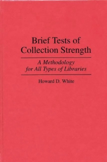 Brief Tests of Collection Strength : A Methodology for All Types of Libraries