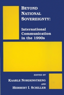 Beyond National Sovereignty : International Communications in the 1990s