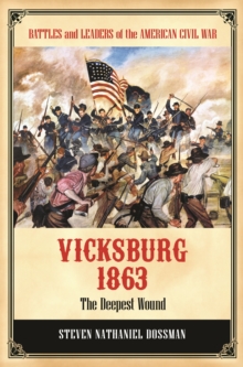 Vicksburg 1863 : The Deepest Wound