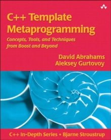 C++ Template Metaprogramming : Concepts, Tools, and Techniques from Boost and Beyond