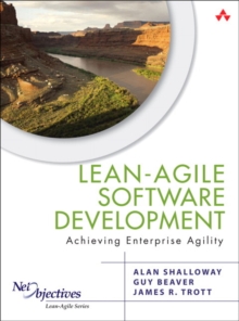 Lean-Agile Software Development : Achieving Enterprise Agility