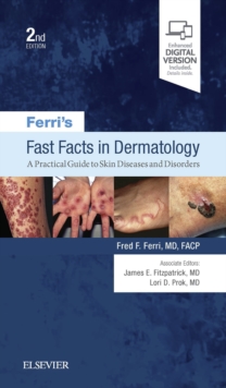 Ferri's Fast Facts in Dermatology : A Practical Guide to Skin Diseases and Disorders E-Book